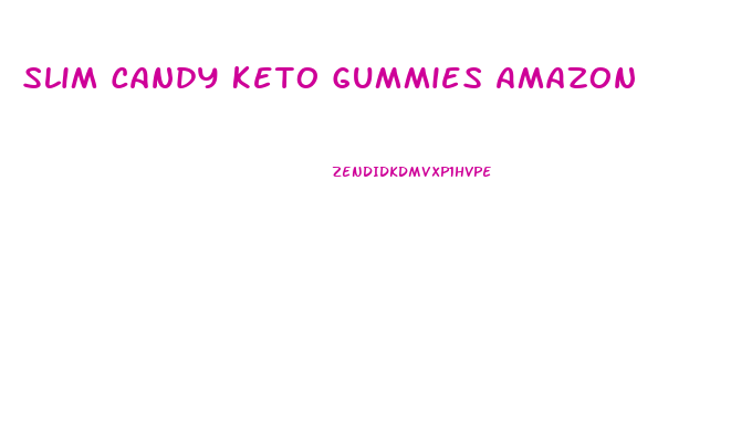 Slim Candy Keto Gummies Amazon