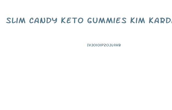 Slim Candy Keto Gummies Kim Kardashian