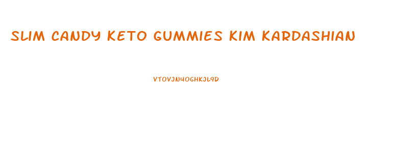 Slim Candy Keto Gummies Kim Kardashian