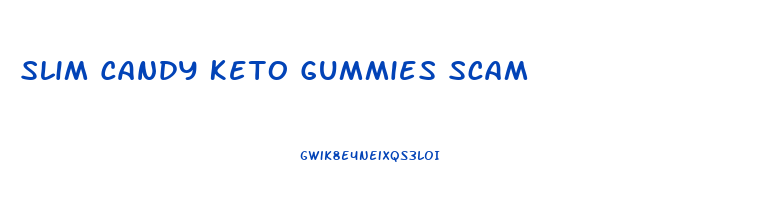 Slim Candy Keto Gummies Scam