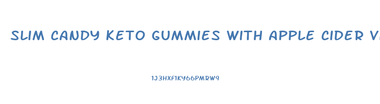 Slim Candy Keto Gummies With Apple Cider Vinegar