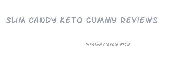 Slim Candy Keto Gummy Reviews