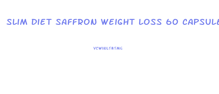 Slim Diet Saffron Weight Loss 60 Capsules
