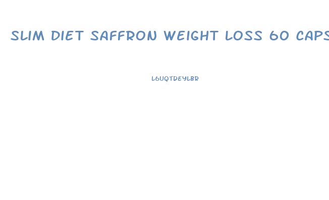 Slim Diet Saffron Weight Loss 60 Capsules