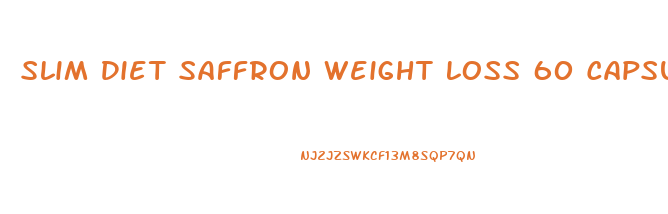 Slim Diet Saffron Weight Loss 60 Capsules