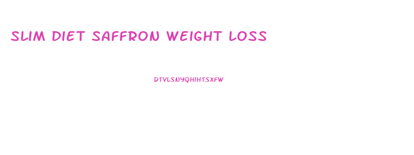Slim Diet Saffron Weight Loss