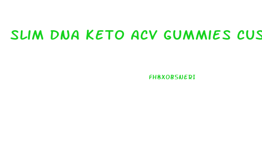 Slim Dna Keto Acv Gummies Customer Service Number