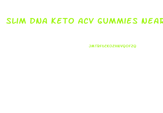 Slim Dna Keto Acv Gummies Near Me