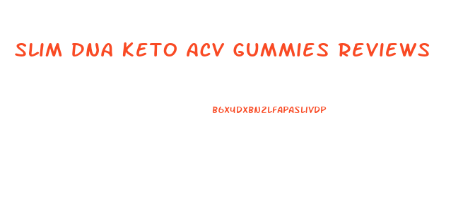 Slim Dna Keto Acv Gummies Reviews