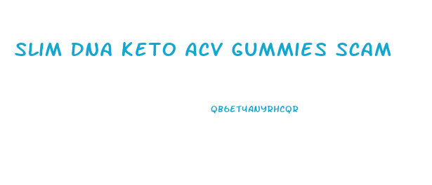 Slim Dna Keto Acv Gummies Scam