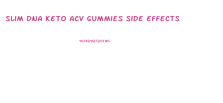 Slim Dna Keto Acv Gummies Side Effects