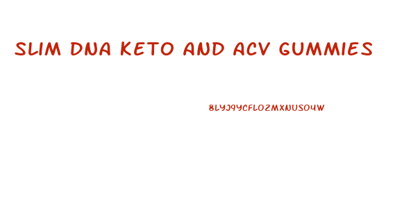 Slim Dna Keto And Acv Gummies