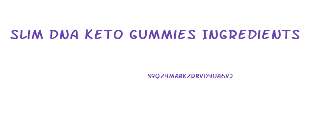 Slim Dna Keto Gummies Ingredients