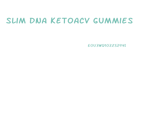 Slim Dna Ketoacv Gummies