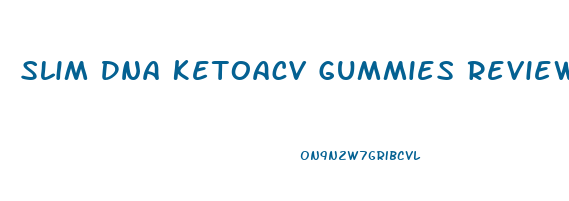 Slim Dna Ketoacv Gummies Reviews