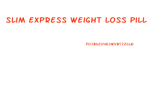 Slim Express Weight Loss Pills