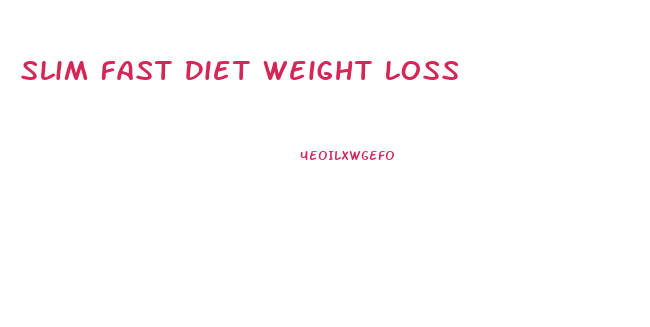 Slim Fast Diet Weight Loss