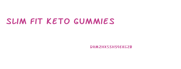 Slim Fit Keto Gummies