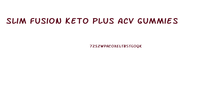 Slim Fusion Keto Plus Acv Gummies