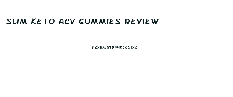 Slim Keto Acv Gummies Review