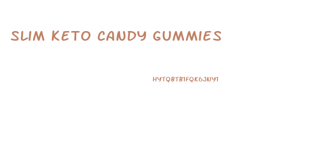 Slim Keto Candy Gummies