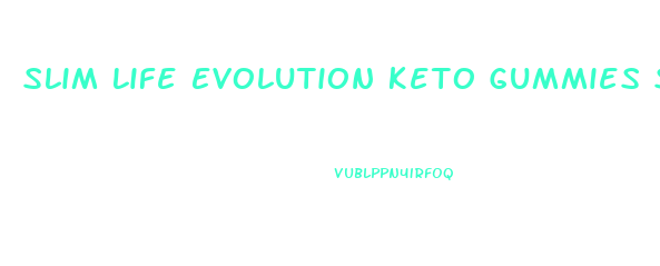 Slim Life Evolution Keto Gummies Scam