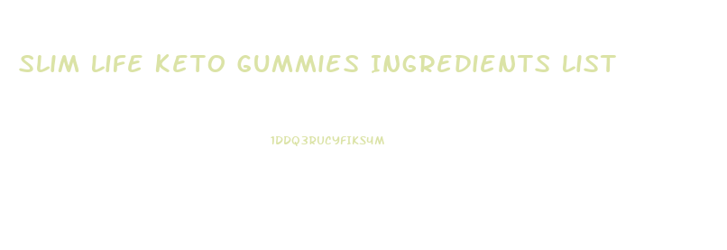 Slim Life Keto Gummies Ingredients List