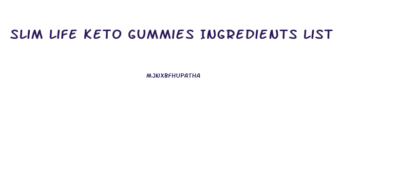 Slim Life Keto Gummies Ingredients List