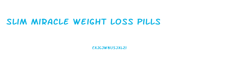 Slim Miracle Weight Loss Pills