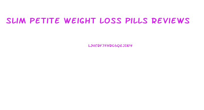 Slim Petite Weight Loss Pills Reviews