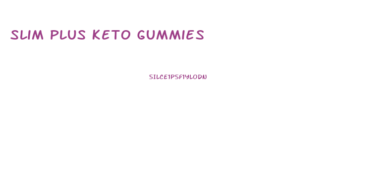 Slim Plus Keto Gummies