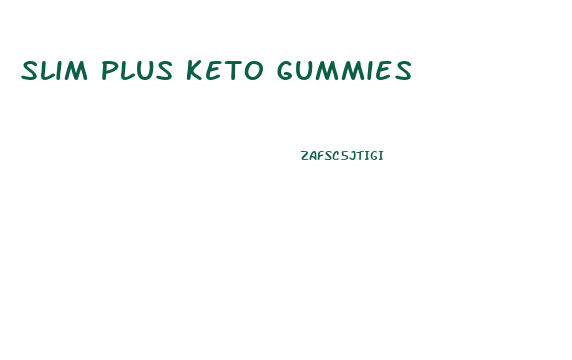 Slim Plus Keto Gummies