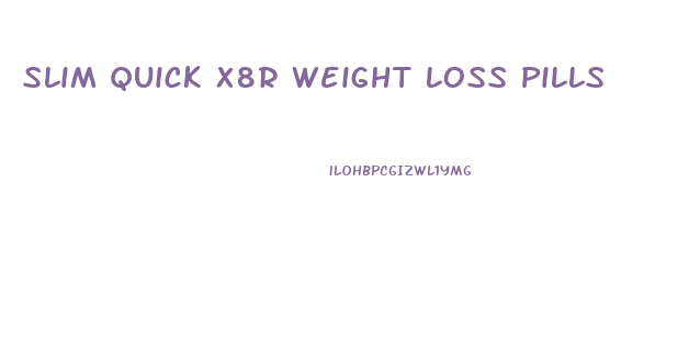 Slim Quick X8r Weight Loss Pills