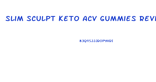 Slim Sculpt Keto Acv Gummies Reviews