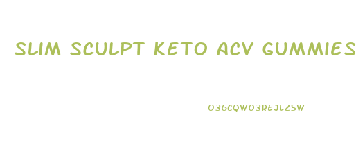 Slim Sculpt Keto Acv Gummies Reviews