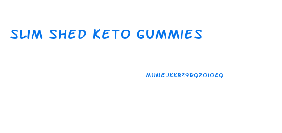 Slim Shed Keto Gummies