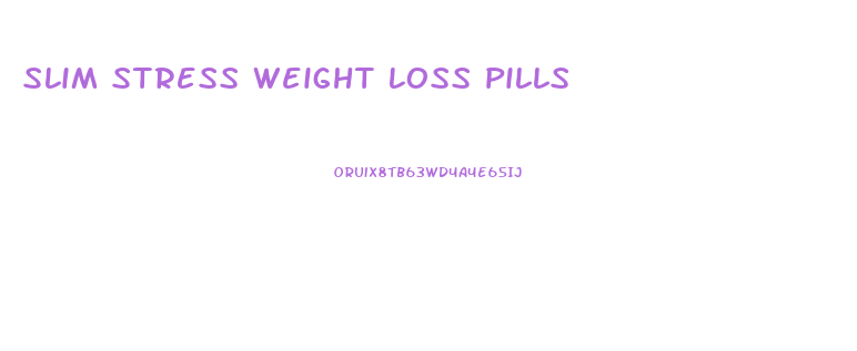 Slim Stress Weight Loss Pills