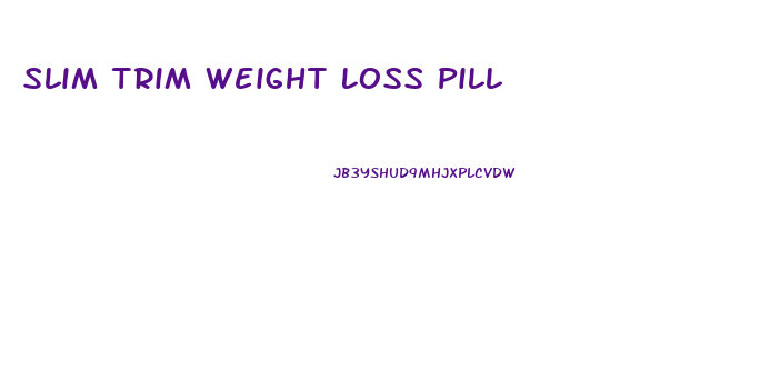 Slim Trim Weight Loss Pill