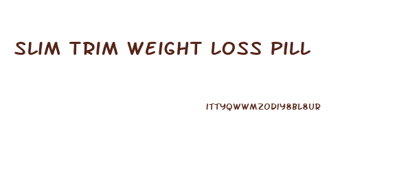 Slim Trim Weight Loss Pill