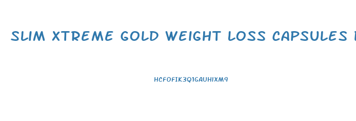 Slim Xtreme Gold Weight Loss Capsules Diet Pills 30 Capsules