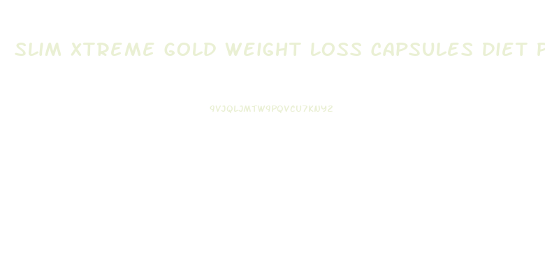 Slim Xtreme Gold Weight Loss Capsules Diet Pills