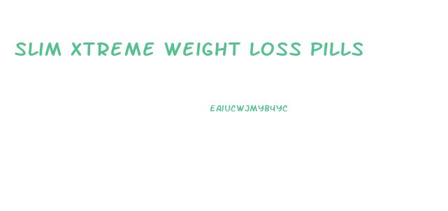 Slim Xtreme Weight Loss Pills