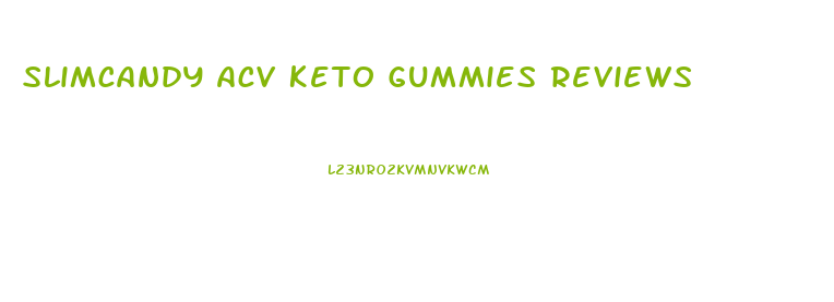 Slimcandy Acv Keto Gummies Reviews